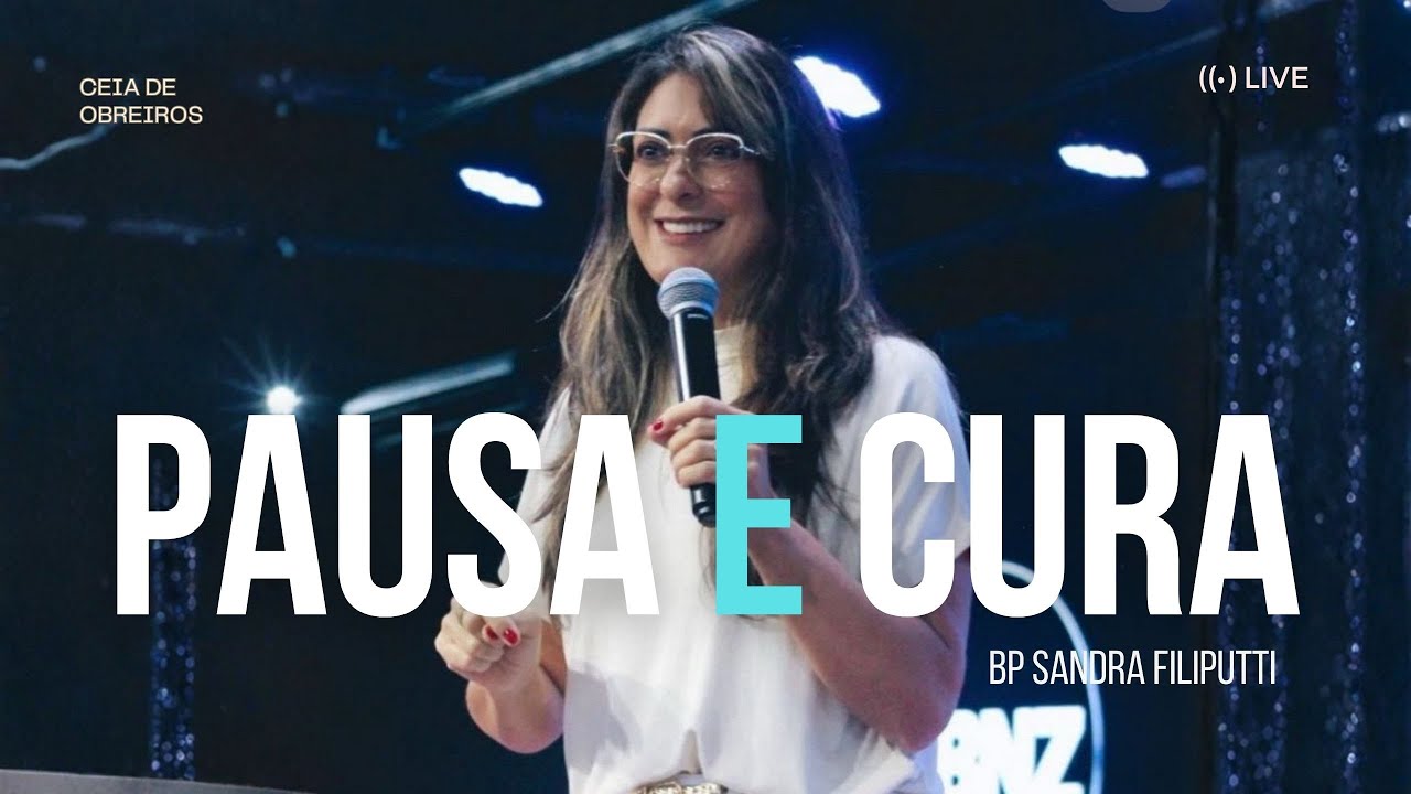 A PAUSA DE DEUS É CURA// BISPA SANDRA FILIPUTTI // NUMEROS 12.15