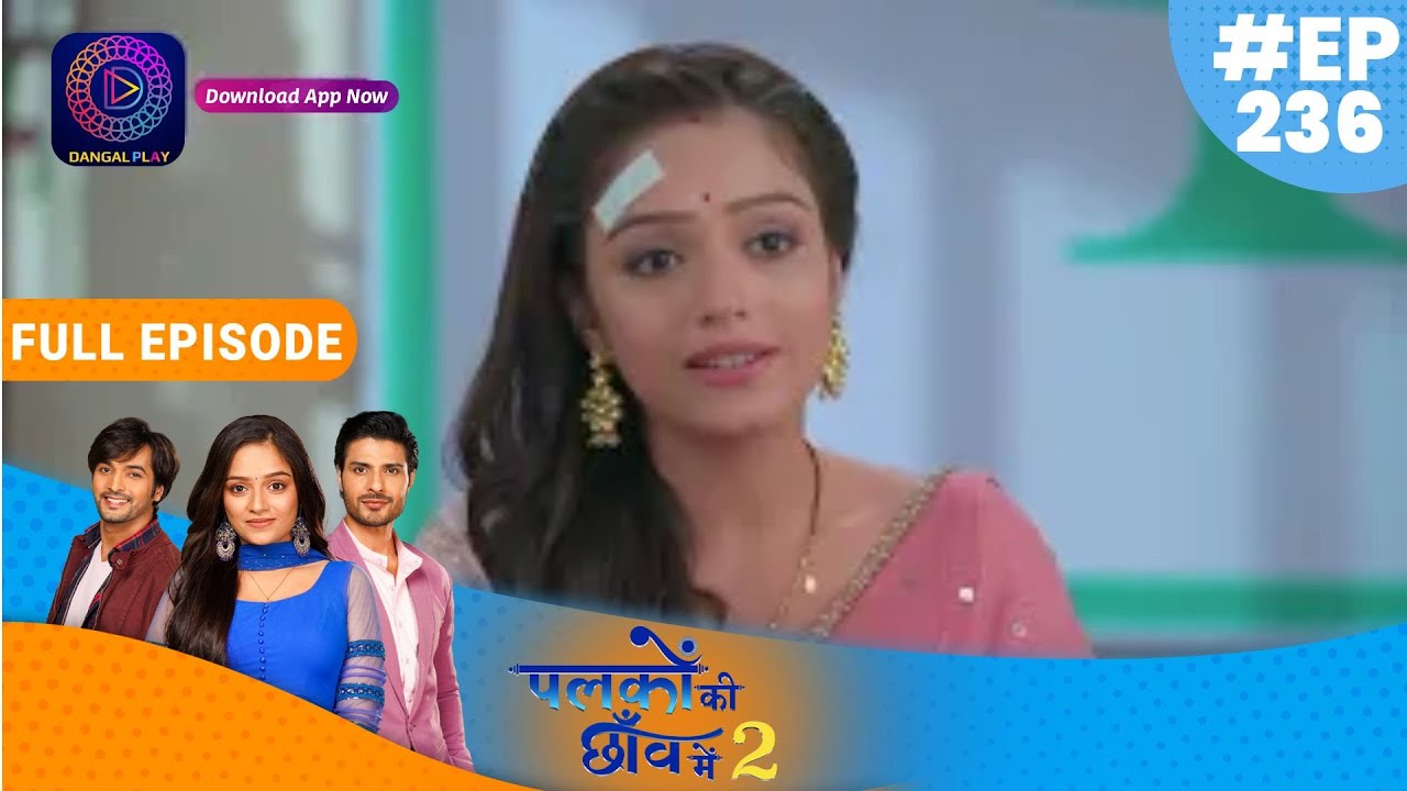 Palkon ki Chhaanv mein 2 | 9 June 2023 Full Episode 236 | पलकों की छाँव में 2 | Dangal TV