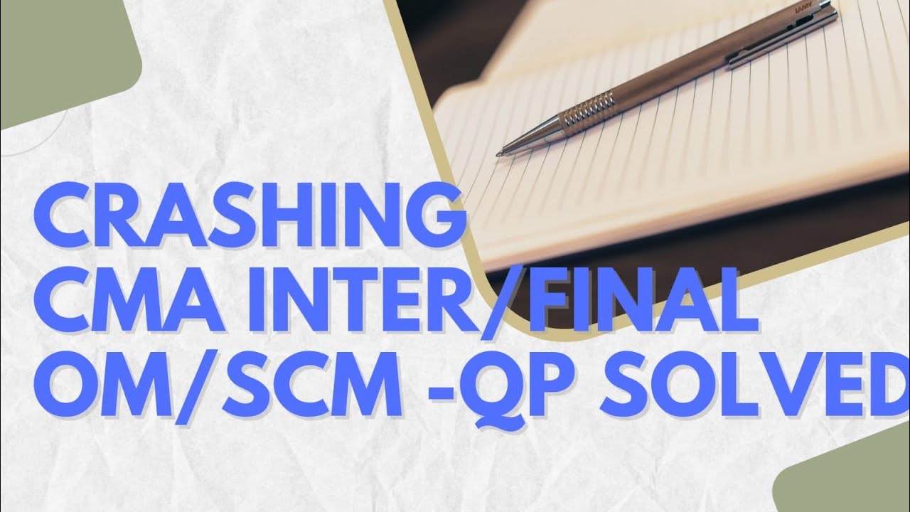 Crashing - CMA Inter/Final -Solved question from Dec 2024 SCM QP