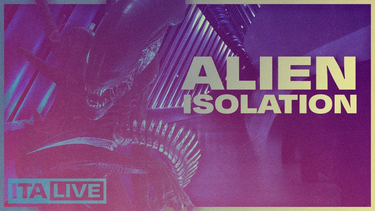 Alien: Isolation w/ Stephen! | ITA Live