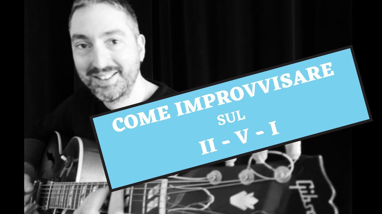COME IMPROVVISARE sul II V I