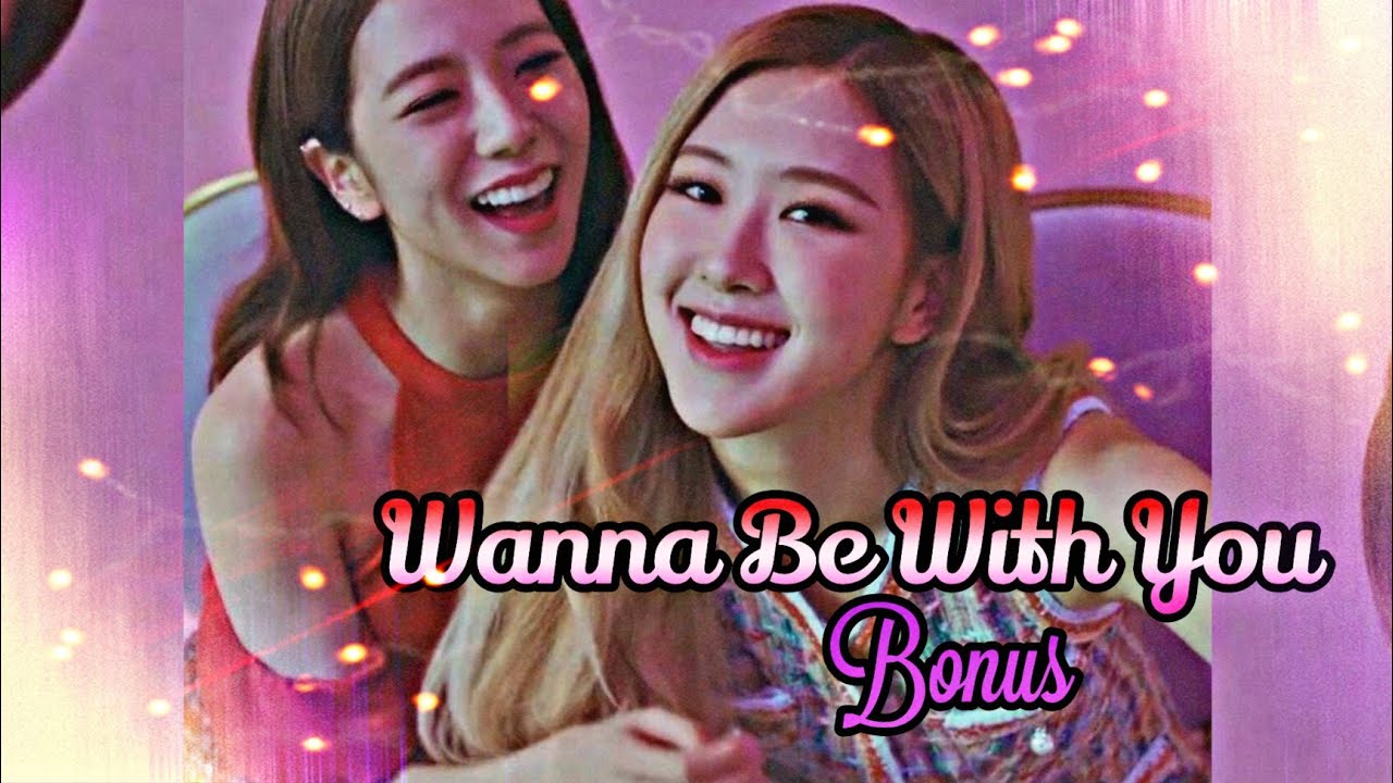 | Chaesoo Oneshot | Wanna Be With You • Bonus •
