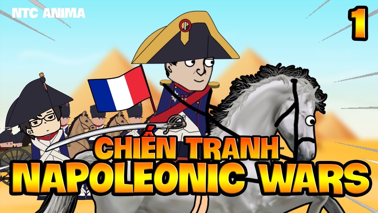 Chiến Tranh Napoleon | Napoleonic wars |Phần1 | NTC Anima