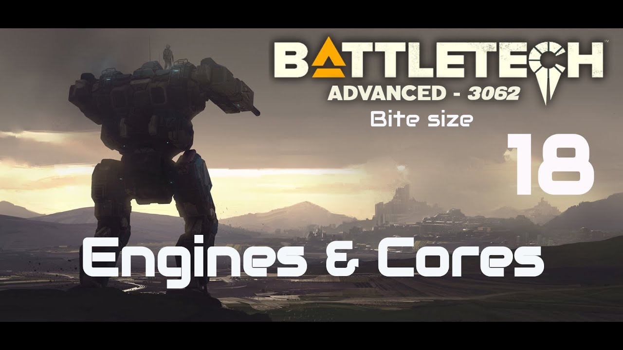 Engines & Cores - Battletech Advanced 3062 Bitesize Ep 18