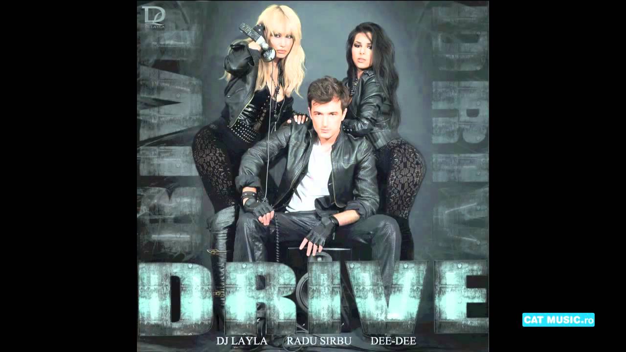 Dj Layla feat. Radu Sirbu & Dee-Dee - Drive (Official Single)