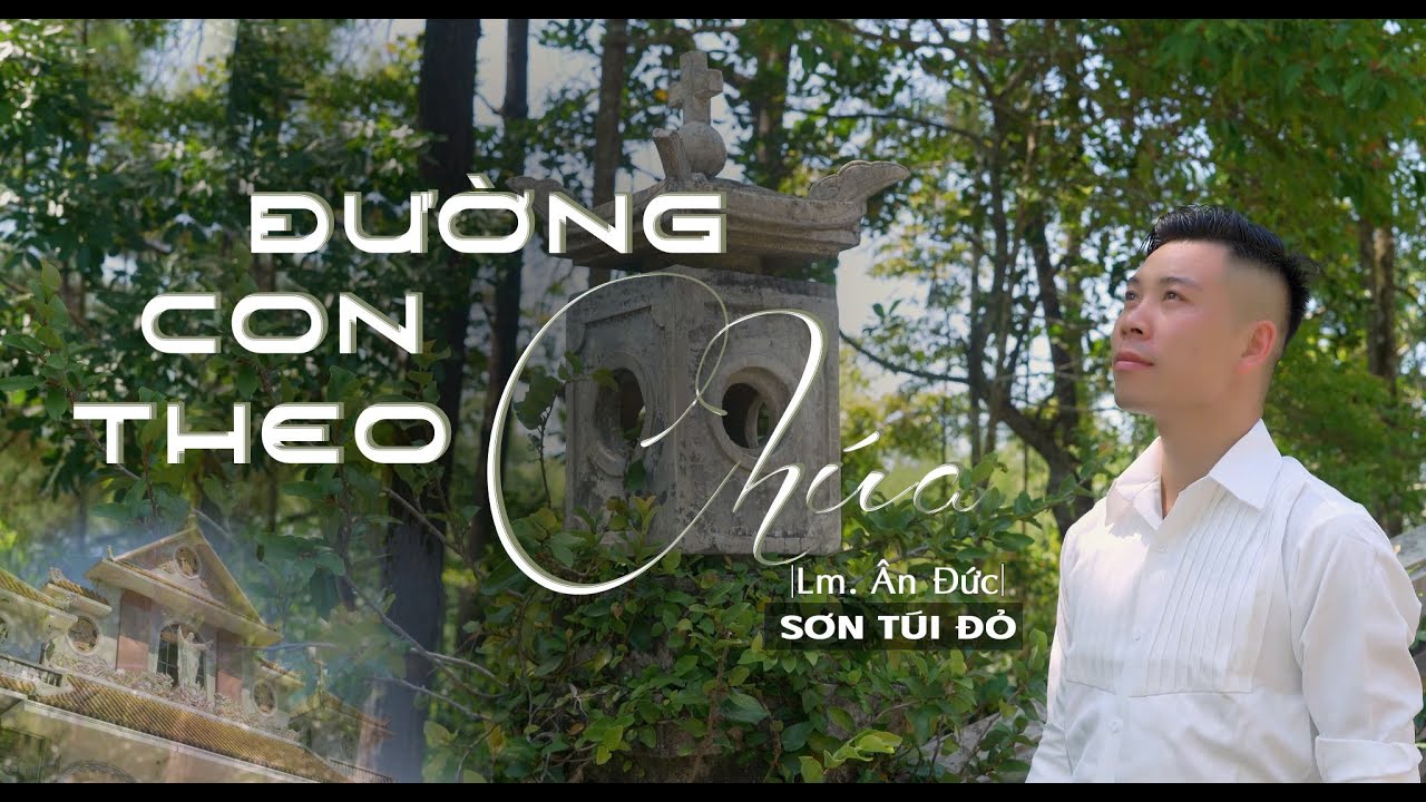 Phiên bản cực hay || ĐƯỜNG CON THEO CHÚA || St: Lm Ân Đức -Cs Sơn Túi Đỏ ( Thánh Ca Dâng Hiến 2024)