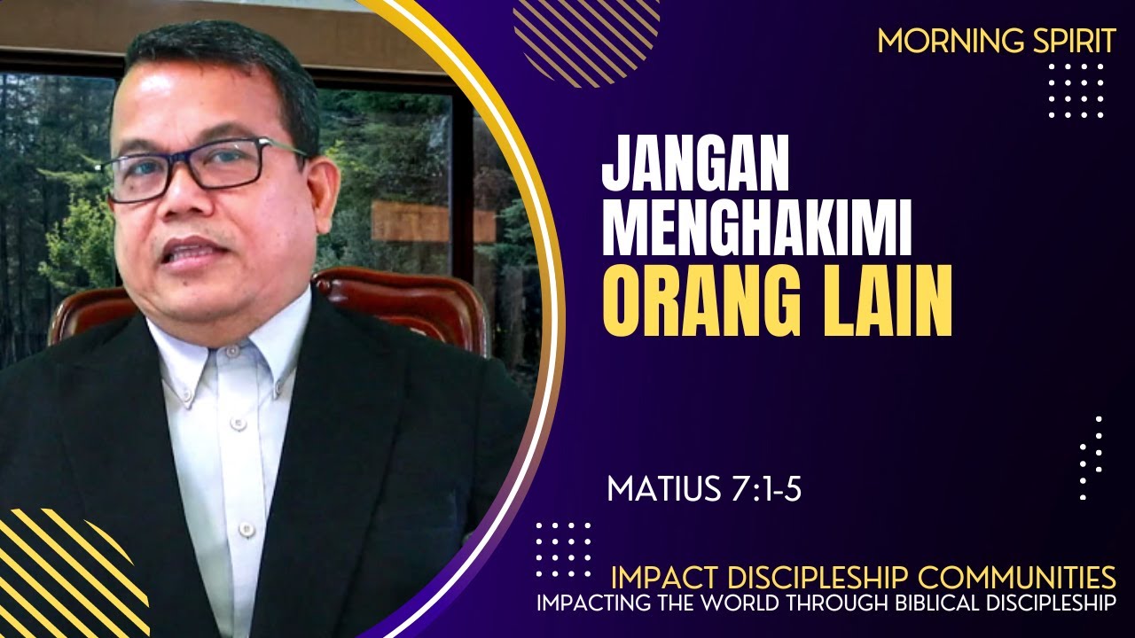Jangan Menghakimi Orang Lain | Matius 7:1-5 | Morning Spirit - 26 Juli 2022