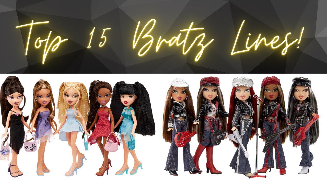 My Top 15 Bratz Doll Lines!