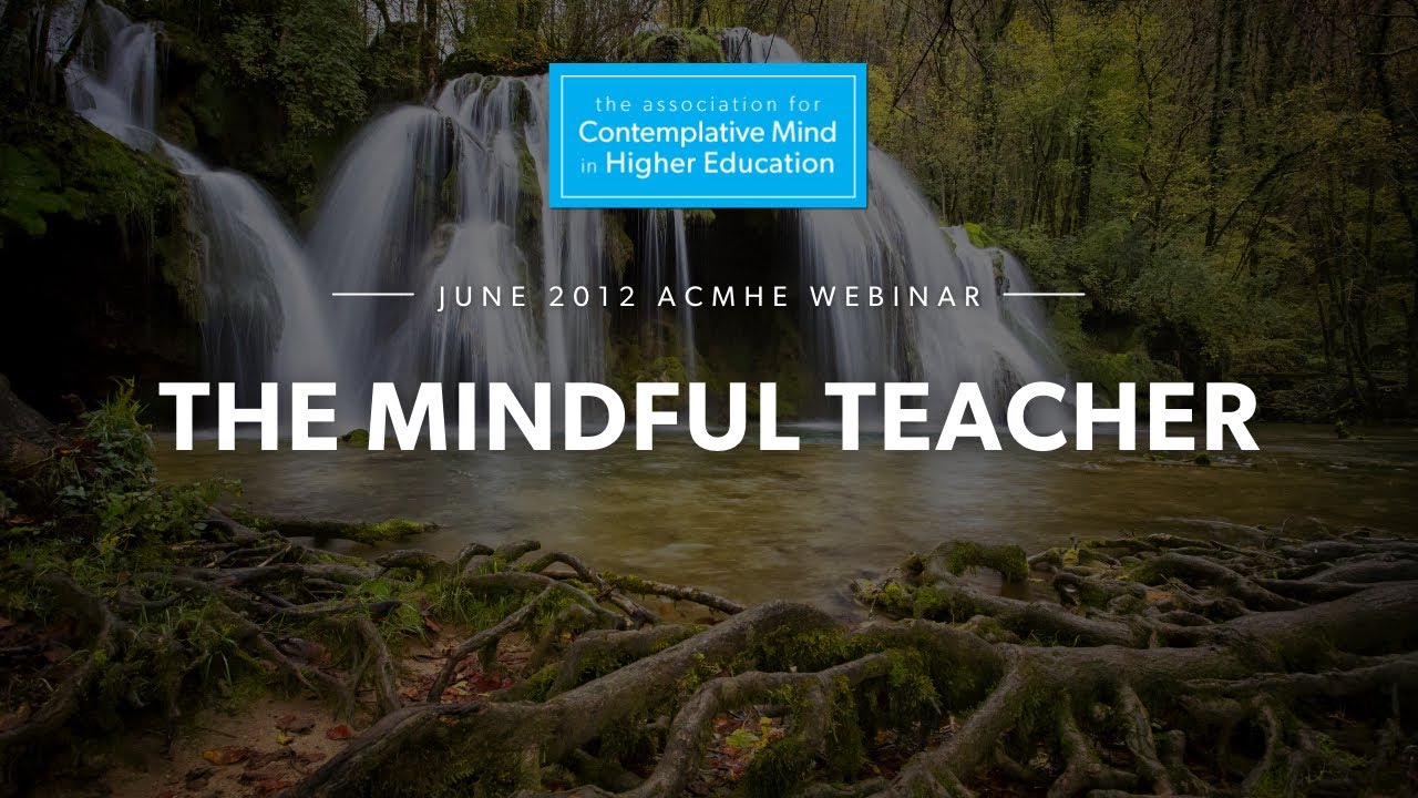 The Mindful Teacher (2012 ACMHE Webinar with Steven Emmanuel)