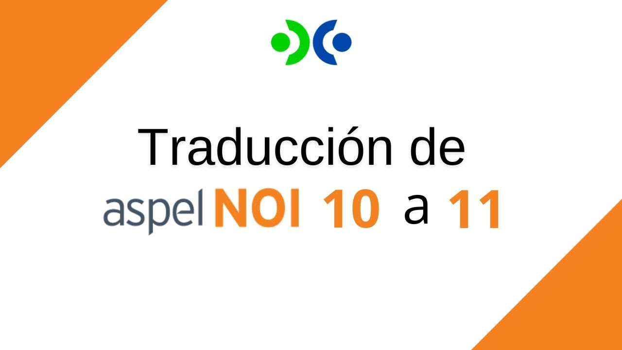 Traducci&oacute;n de Aspel NOI 10 a NOI 11