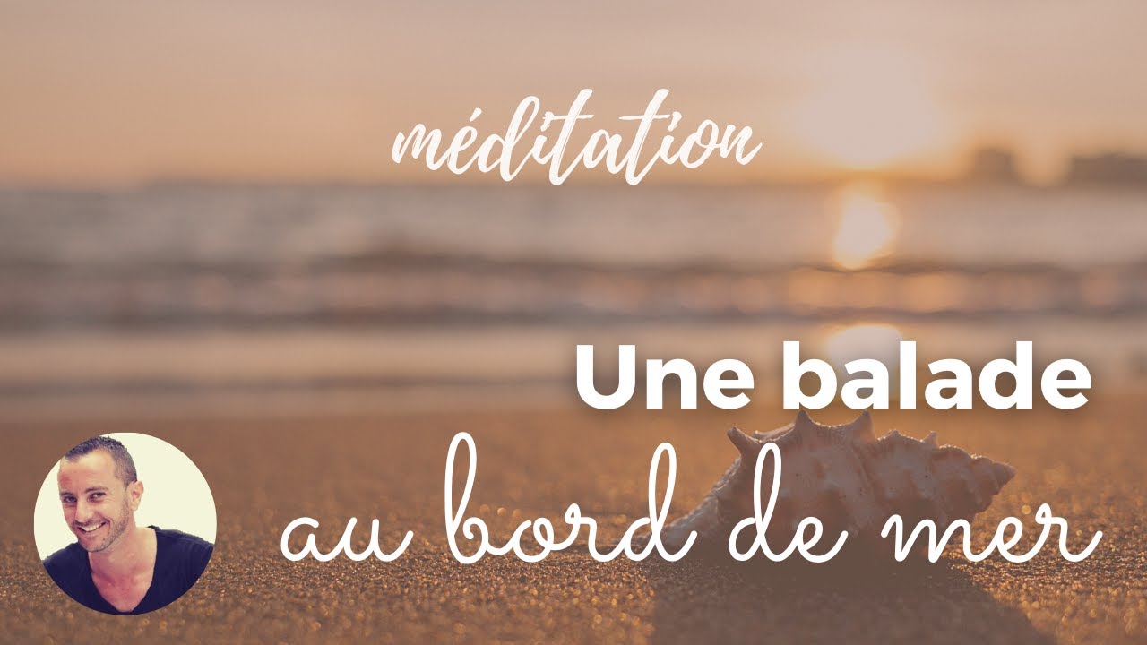 Méditation - une balade au bord de mer / Cédric FERRANTE