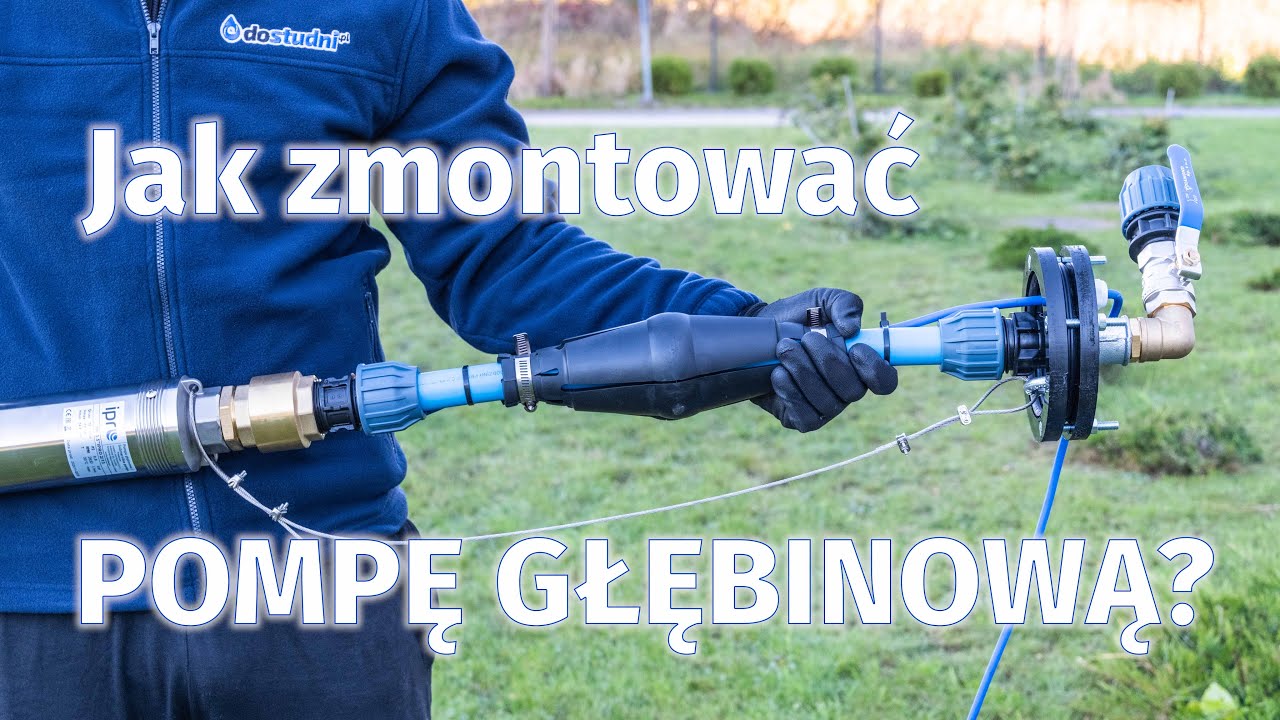 Jak zamontować pompę głębinową?