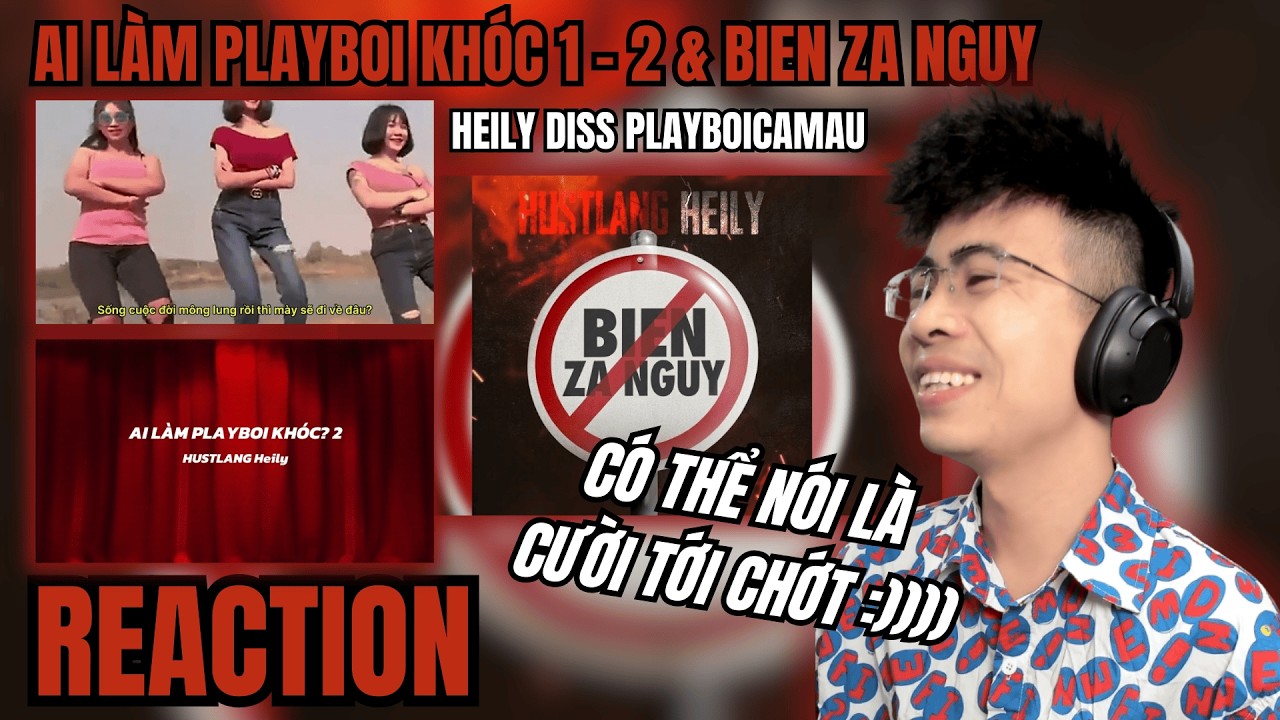[Reaction] Heily - Ai làm playboi khóc? 1&2 - Bien Za Nguy | NHẠC CHẾ MAX HÀI :)) | TRIPPY REACTION