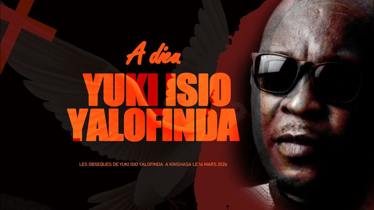 LES OBSEQUES DE  YUKI ISIO YALOFINDA  A KINSHASA LE 14 MARS 2026