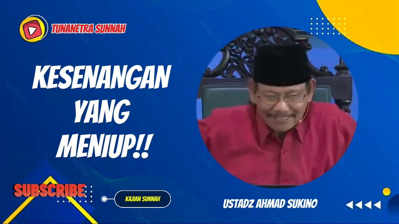 KESENANGAN YANG MENIPU ‼️ USTADZ AHMAD SUKINO 