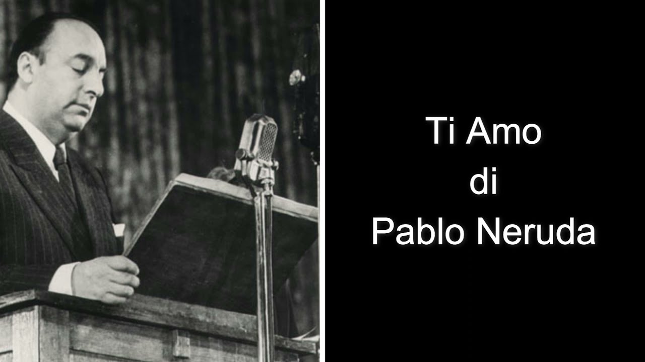 Ti amo di Pablo Neruda
