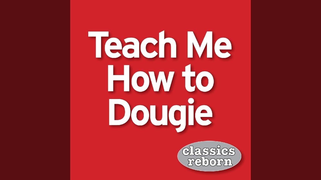 Teach Me How To Dougie