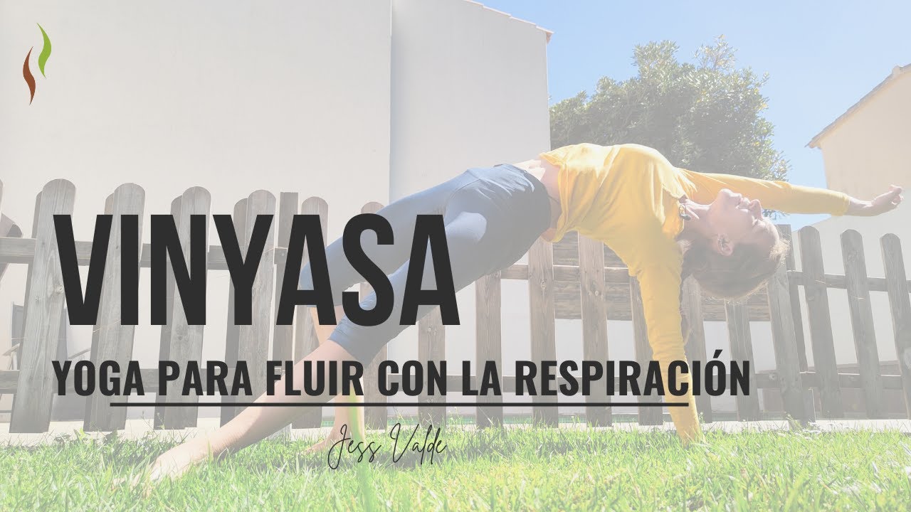 YOGA VINYASA PARA FLUIR CON LA RESPIRACI&Oacute;N 🧘 Desarrollo esencial -Conecta con tu esencia