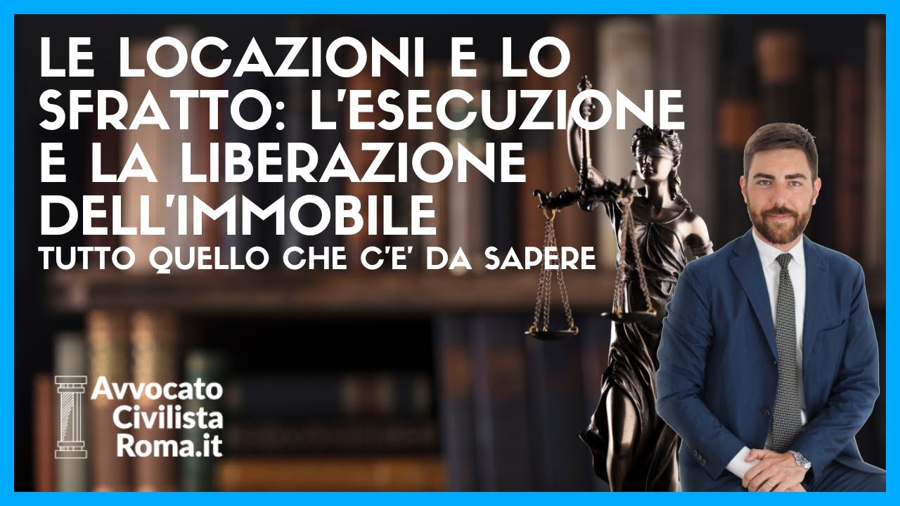 Le locazioni e lo sfratto: l'esecuzione e la liberazione dell'immobile