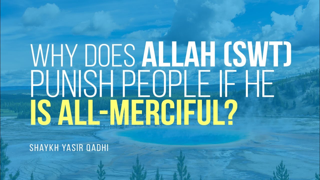 Why Does Allah Punish People If He's All-Merciful? | Shaykh Yasir Qadhi | Faith IQ