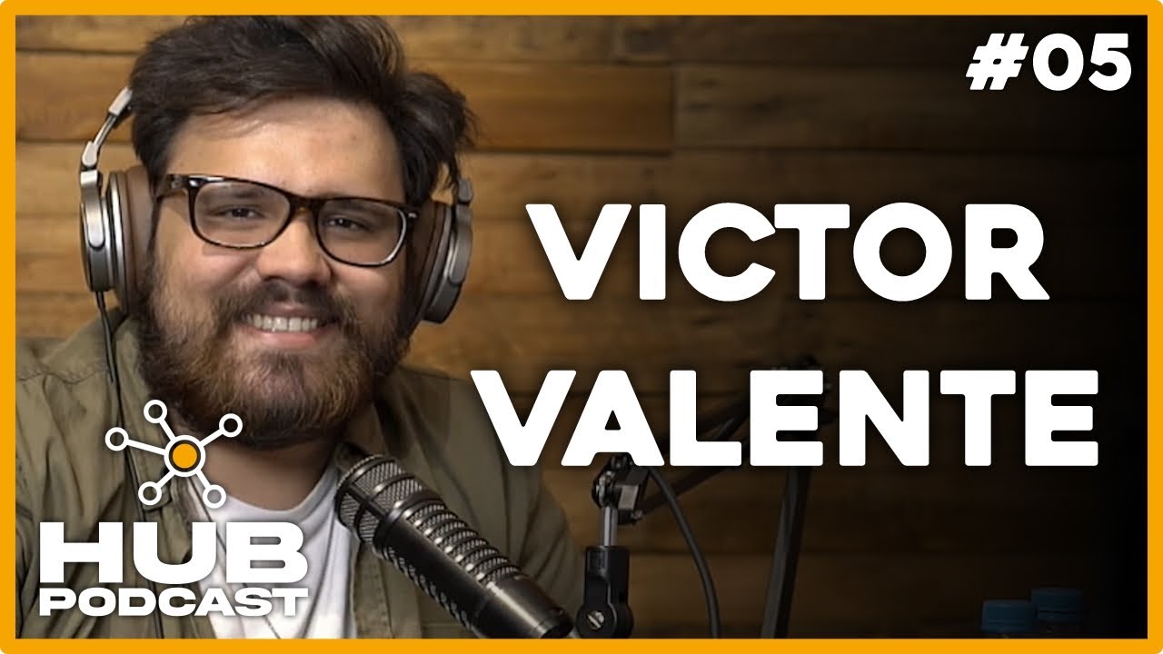 VICTOR VALENTE | HUB Podcast - EP 05