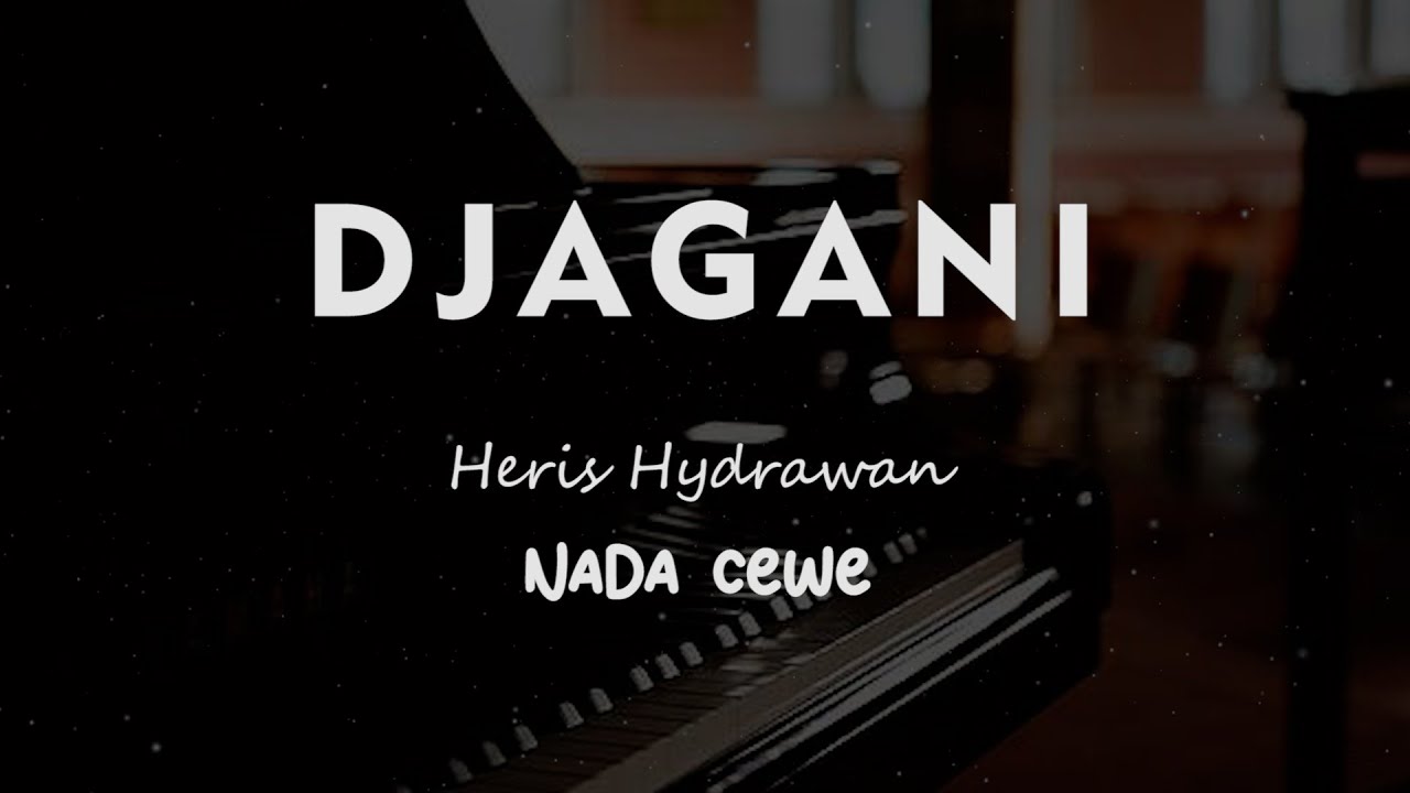 DJAGANI  // Heris Hydrawan // KARAOKE PIANO AKUSTIK NADA CEWE ( FEMALE )