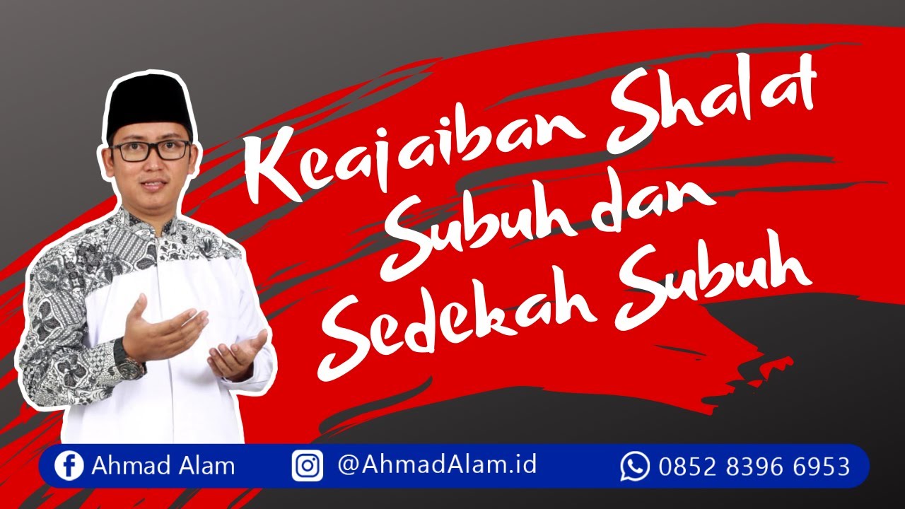 KEAJAIBAN SHALAT SUBUH DAN SEDEKAH SUBUH - AHMAD ALAM