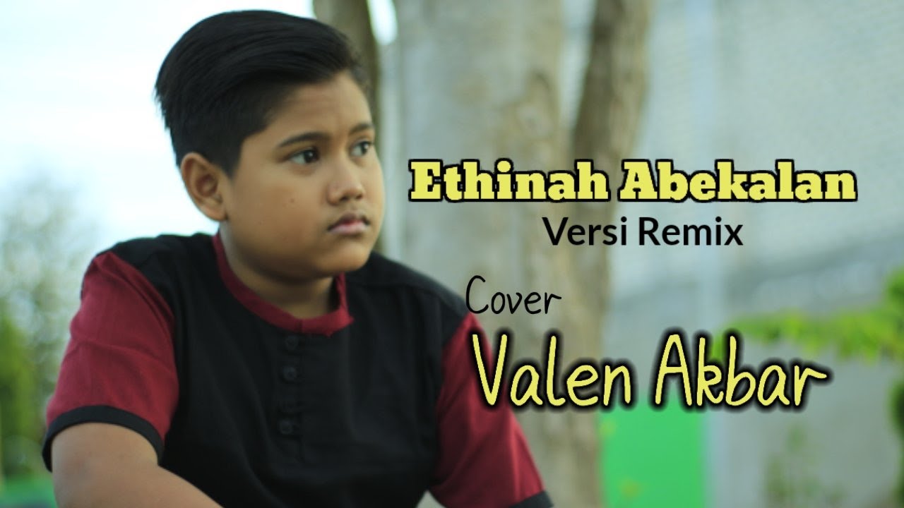 Ethinah Abhekalan || Versi Remix || ( Cover ) Valen Akbar || Penyanyi Cilik Bersuara Merdu