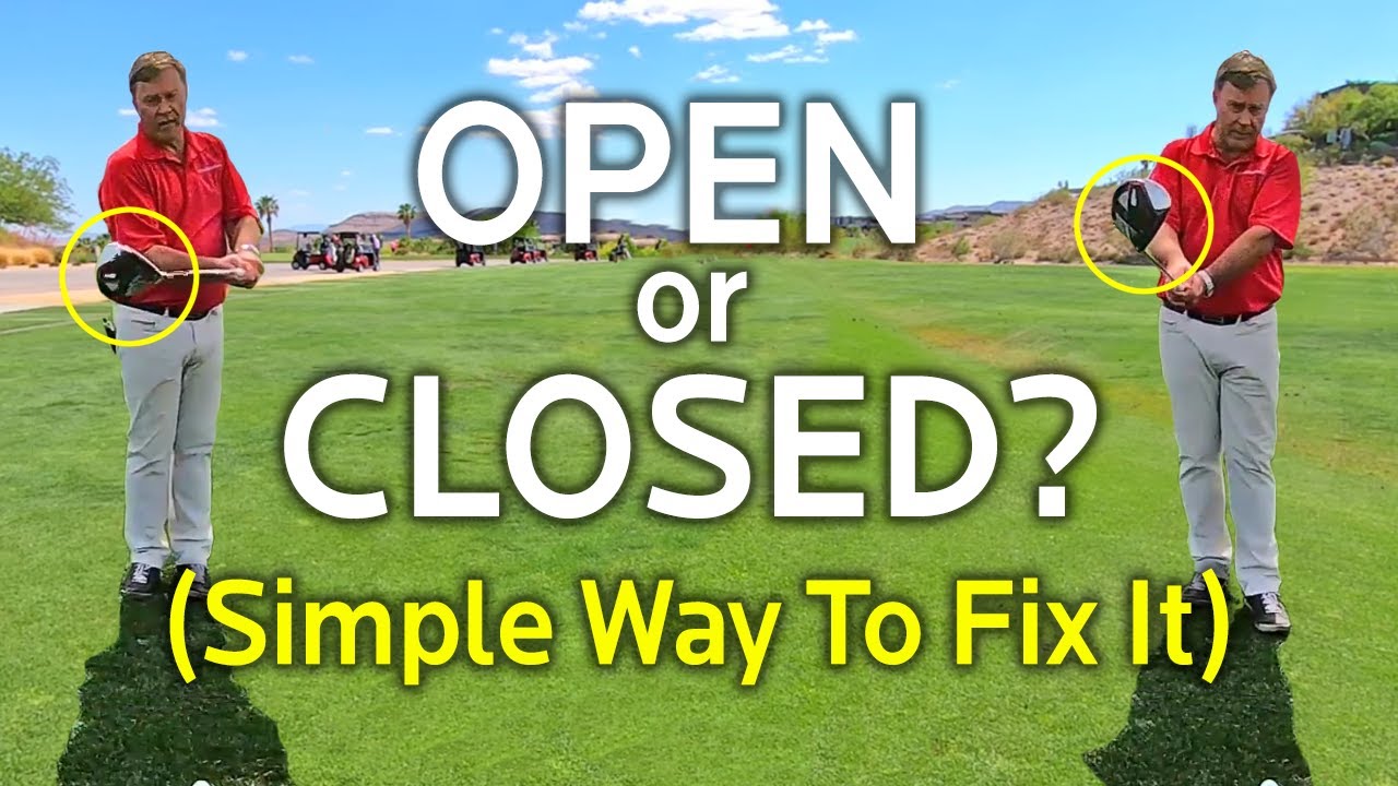 Open or Closed Clubface At Impact? Simple Way To Fix It
