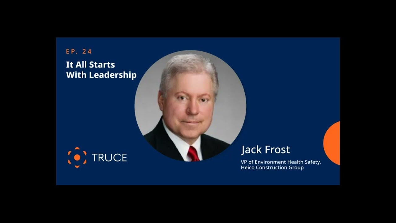 It All Starts With Leadership - A Conversation with Jack Frost, Heico Construction Group