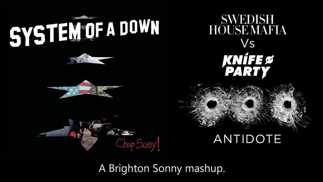 Mashup: System Of A Down, Swedish House Mafia & Knife Party - Chop Suey Antidote!