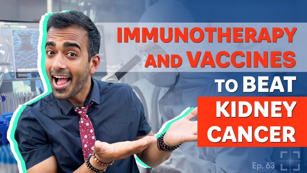Immunotherapy and Vaccines to beat Kidney Cancer | TCP Ep. 63
