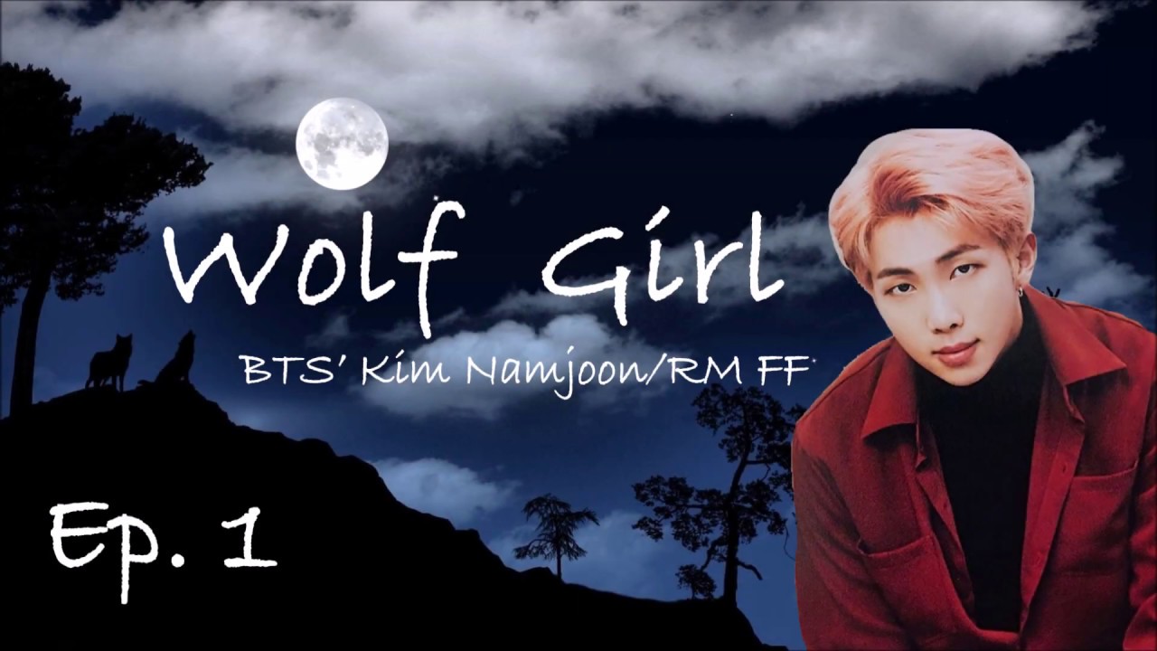 [BTS' RM/Namjoon FF] Wolf Girl, Ep.  1