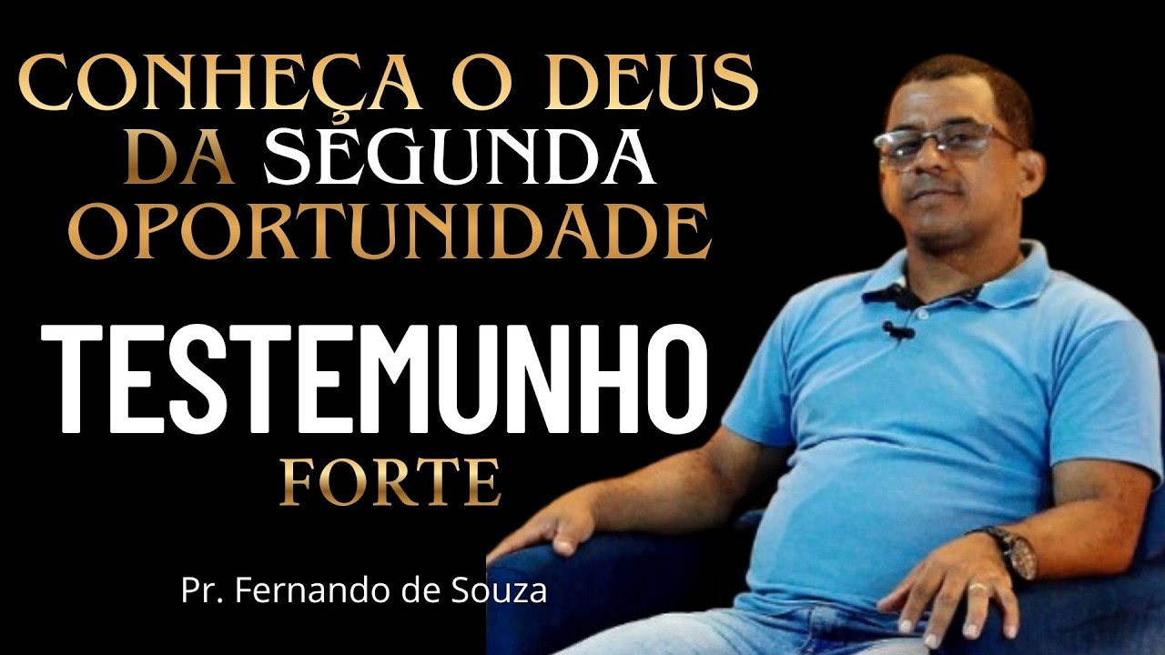 Conheça o DEUS da SEGUNDA OPORTUNIDADE / Pr Fernando de Souza  / Forte TESTEMUNHO