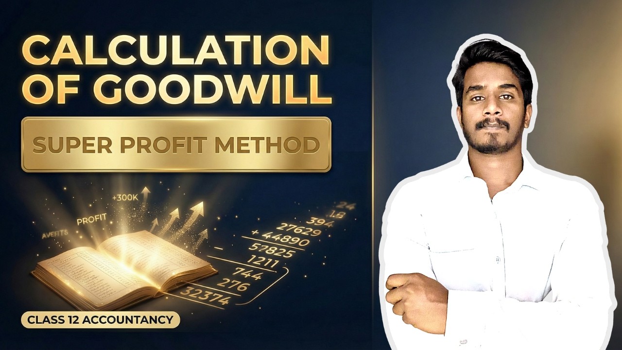 Admission of Partnership Class 12 | Calculation of Goodwill | Super Profit Method