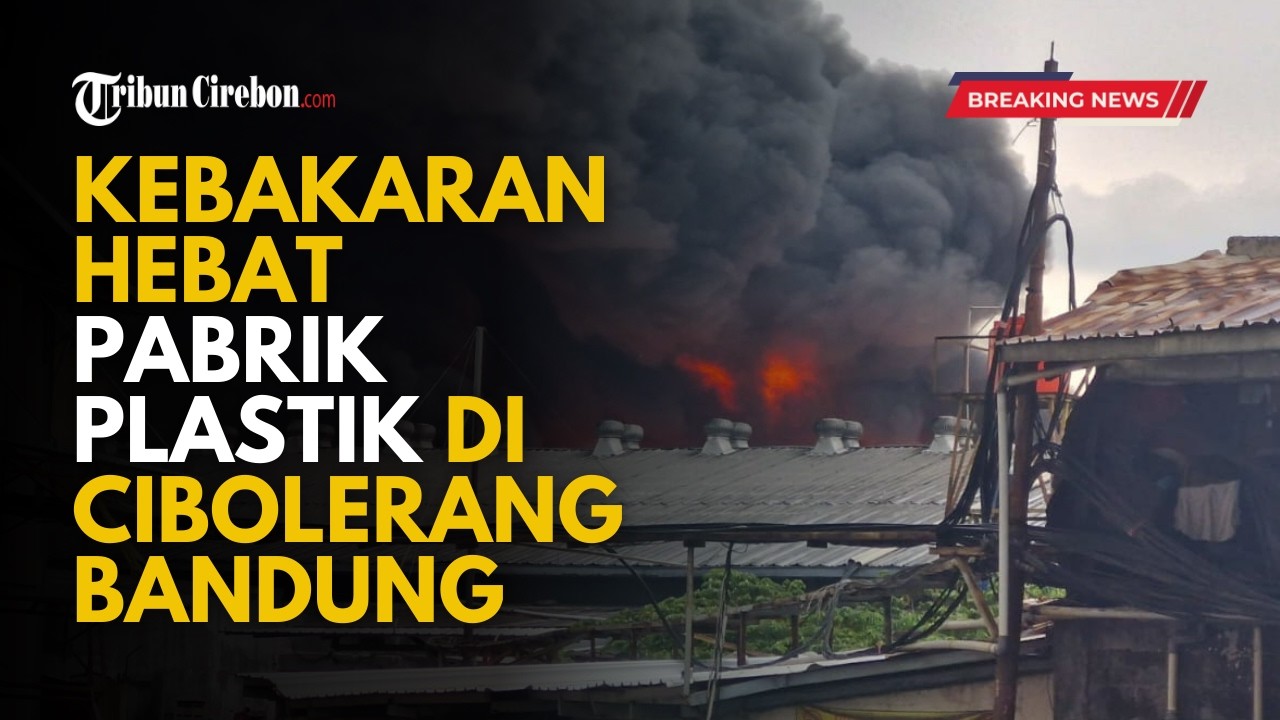 🔴 BREAKING NEWS - Kebakaran Hebat Pabrik Plastik di Cibolerang Bandung, Gedung Ambruk Dilahap Api