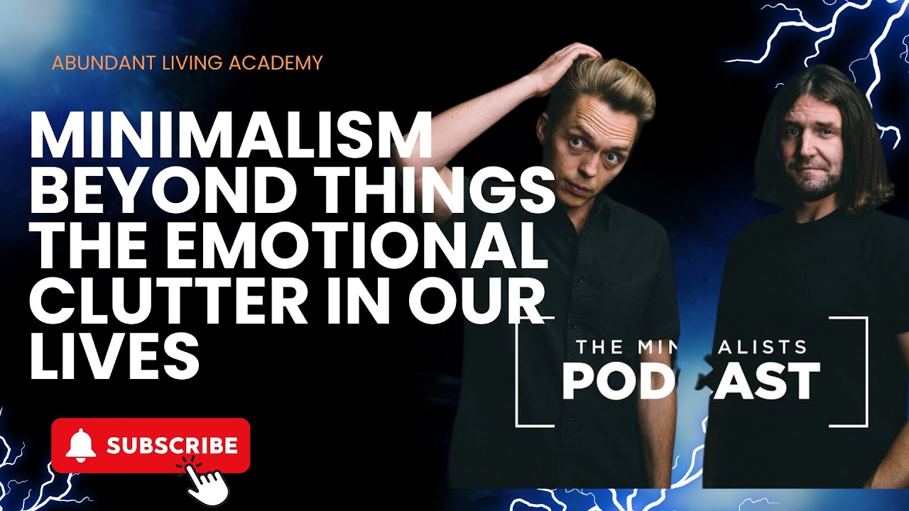 Minimalism Beyond Things The Emotional Clutter in Our Lives