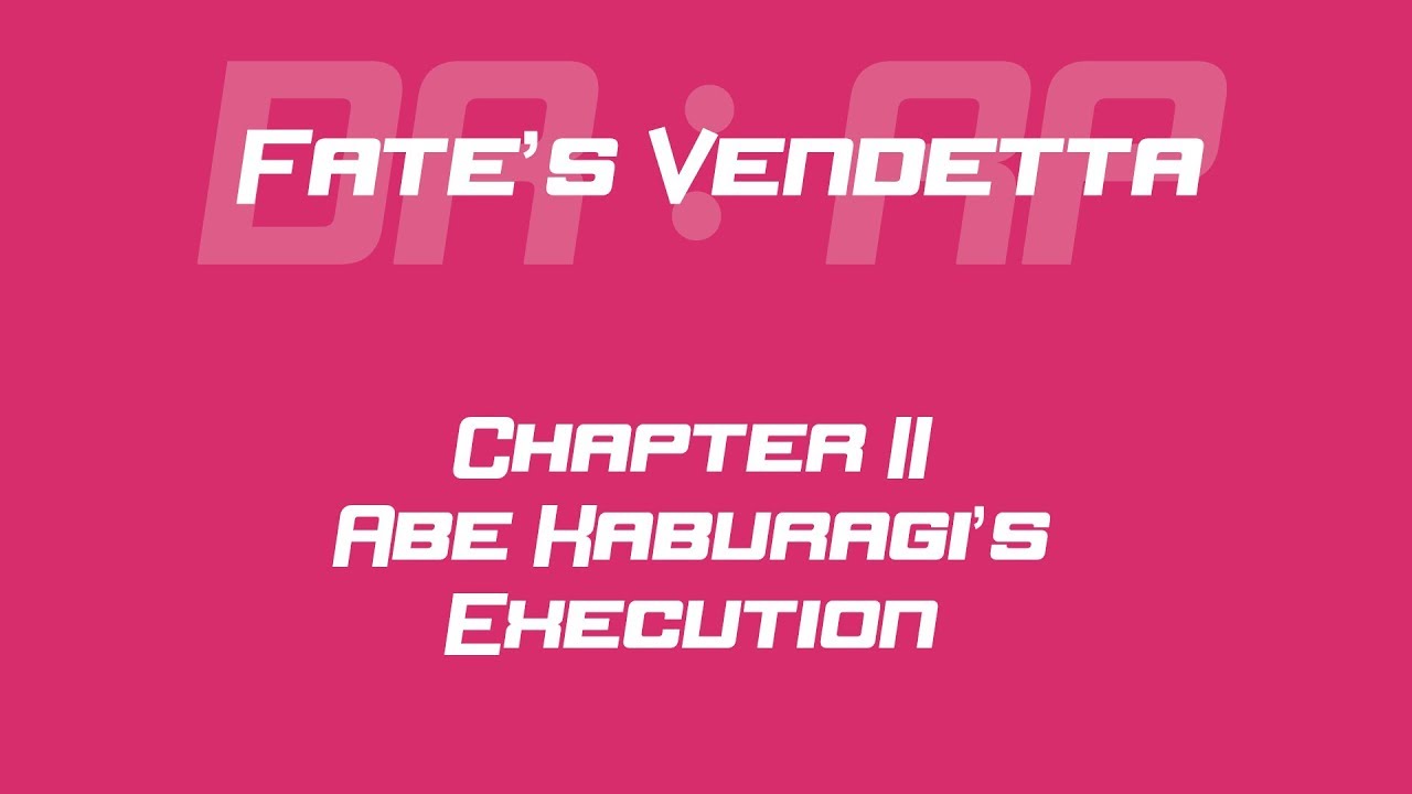 DR RP  : FV | CHAPTER TWO ABE KABURAGI'S EXECUTION