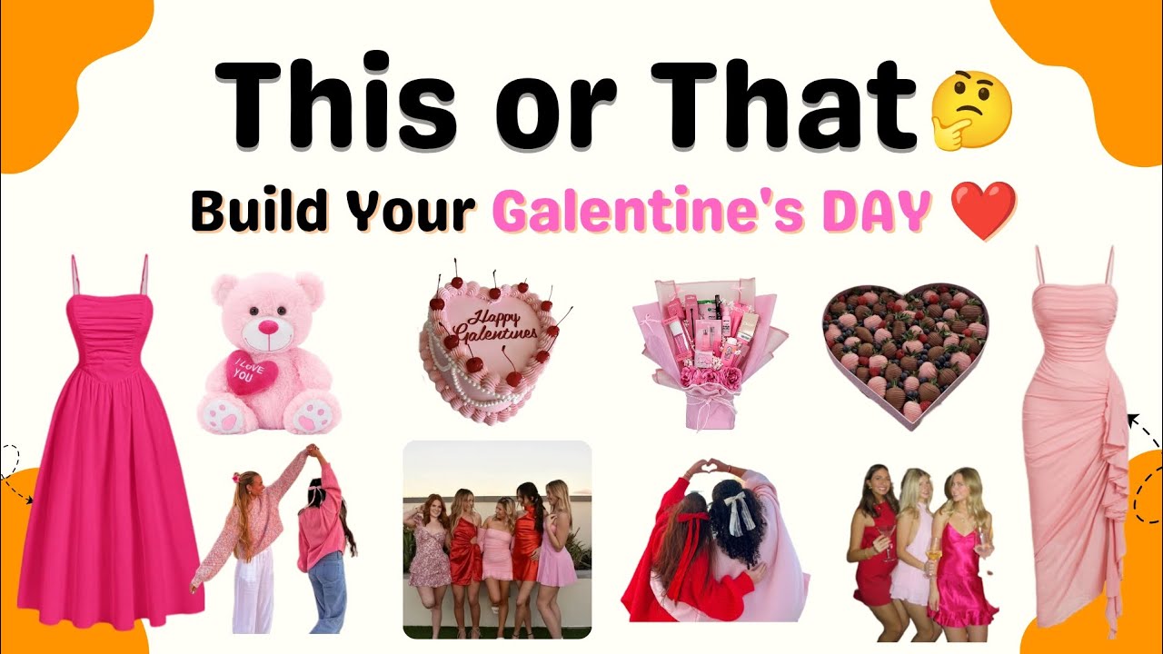 Build Your Dream Galentine’s Day 💕✨This or That🤔