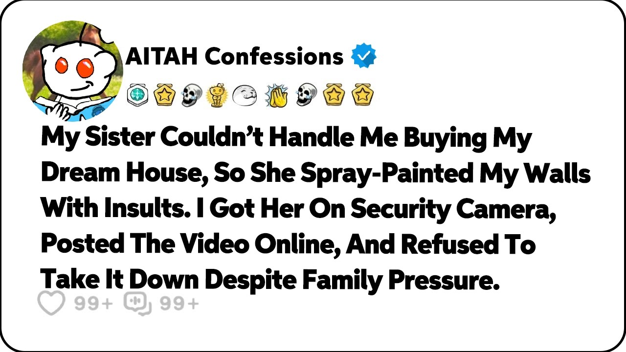 My Sister Couldn&rsquo;t Handle Me Buying My Dream House, So She Spray-Painted My&hellip; Reddit Family Stories