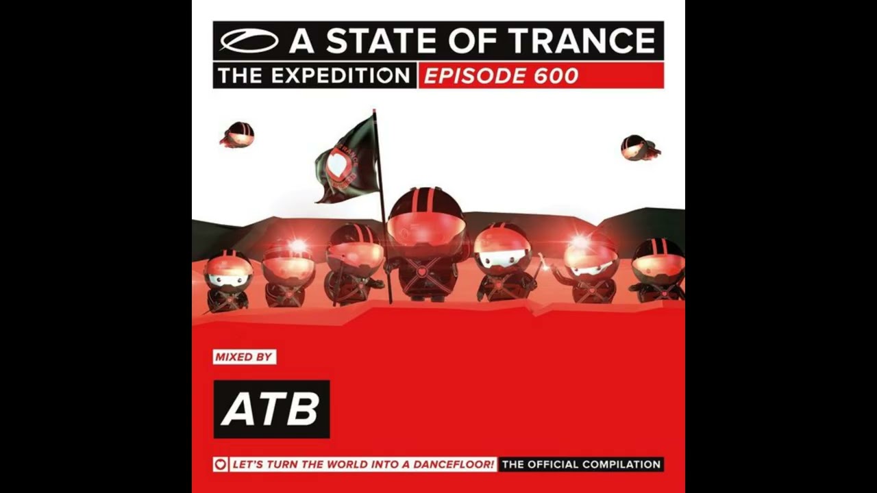 Atb - A State Of Trance 600 - The Expedition (Mixed by ATB) (2013 Dance)
