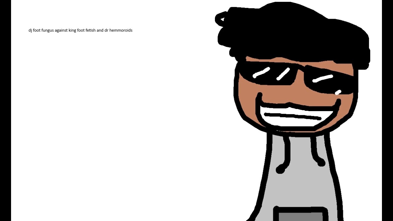 dj foot fungus vs king foot fetish and dr hemmoroids