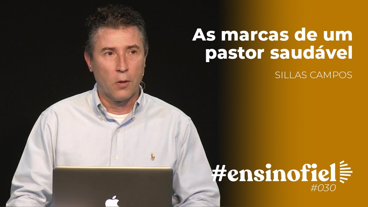 As marcas de um pastor saudável - Sillas Campos #EnsinoFiel 030