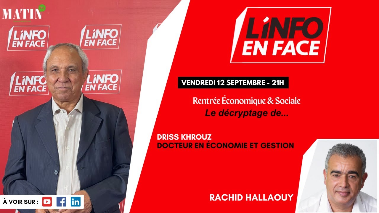 Rentrée économique & sociale : Driss Khrouz en débat à L’Info en Face