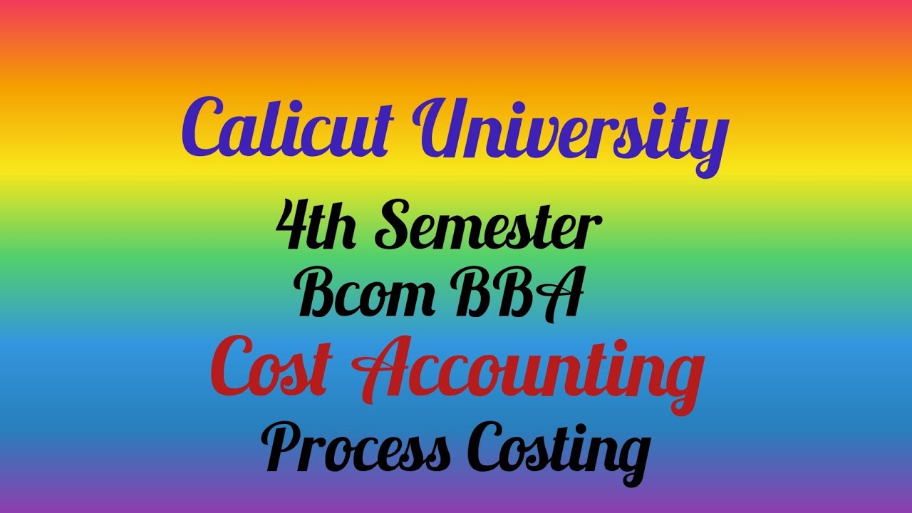 Calicut University /4th sem Bcom BBA Process Costing Full part