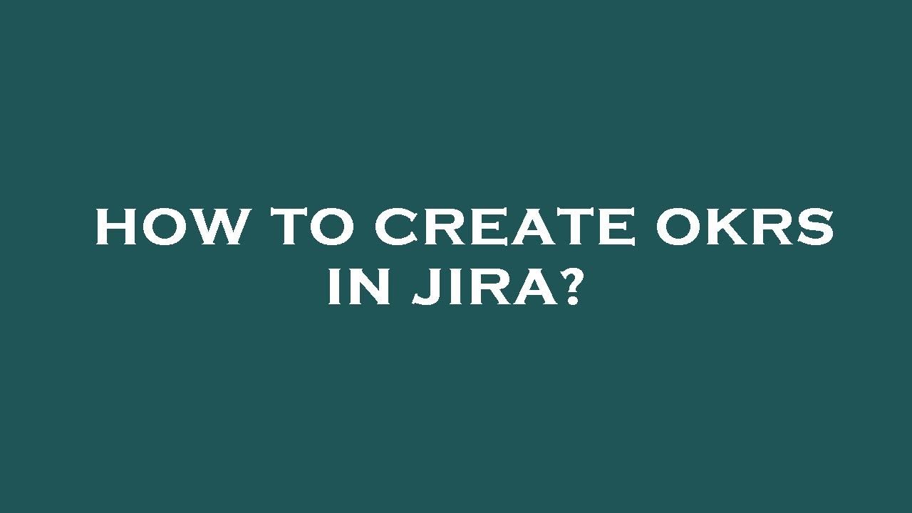 How to create okrs in jira?