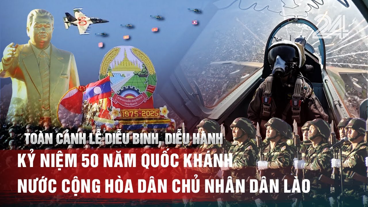 Toàn cảnh Lễ diễu binh, diễu hành kỷ niệm 50 năm Quốc khánh nước Cộng hòa Dân chủ Nhân dân Lào