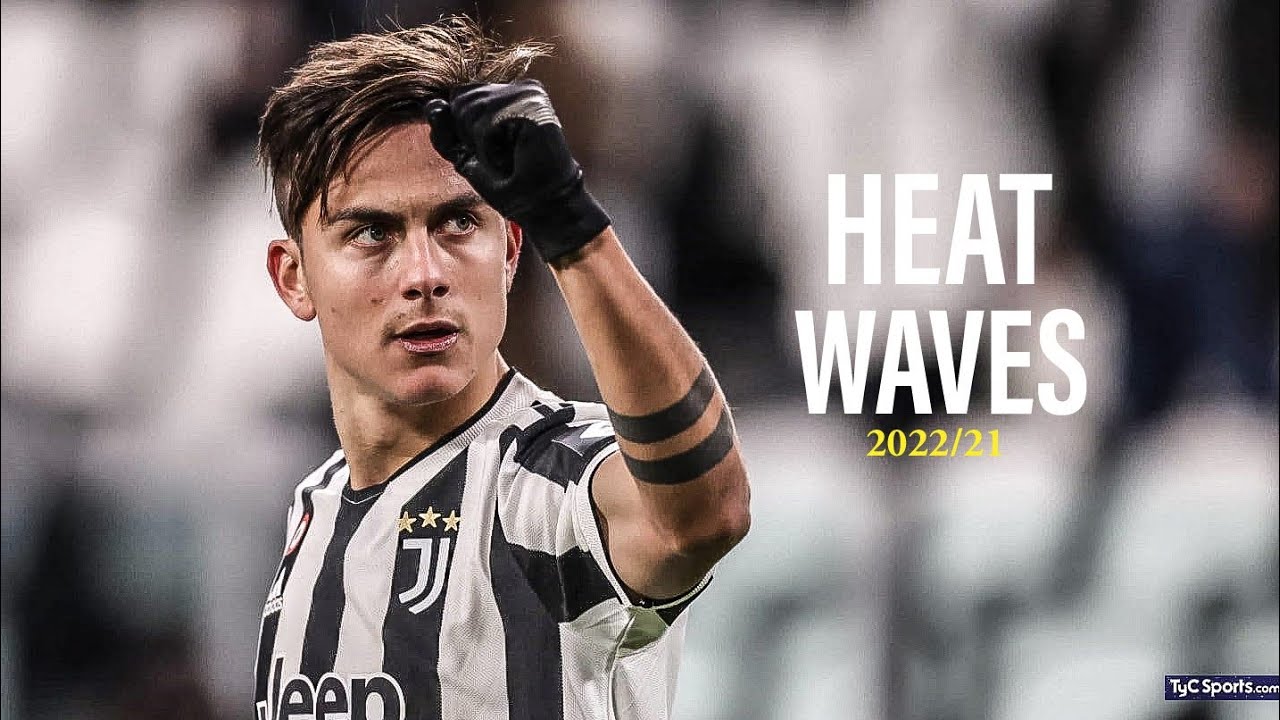 Paulo Dybala•Heat Waves • Glass Animal √ 21/22