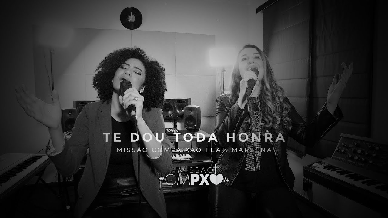 TE DOU TODA HONRA - Ft. Marsena - missão compaixão