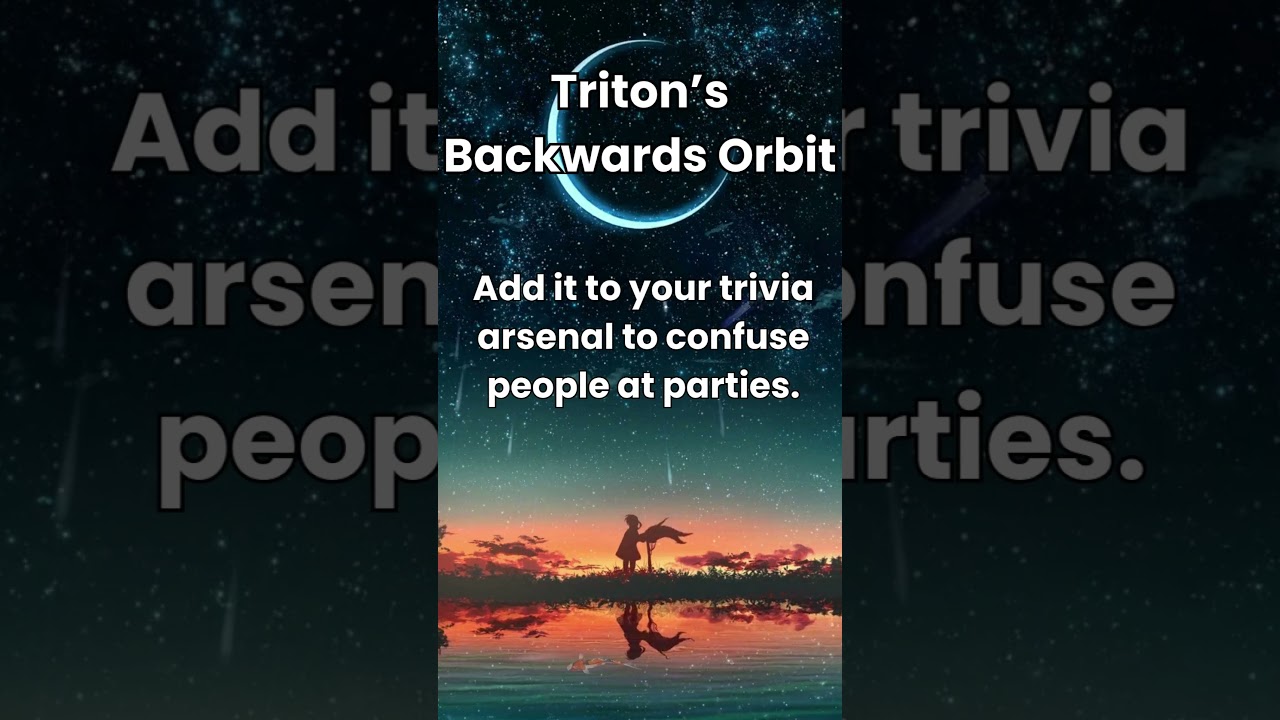 Tritons Backwards Orbit | 50+ Must-Know Space Facts 🌌🚀